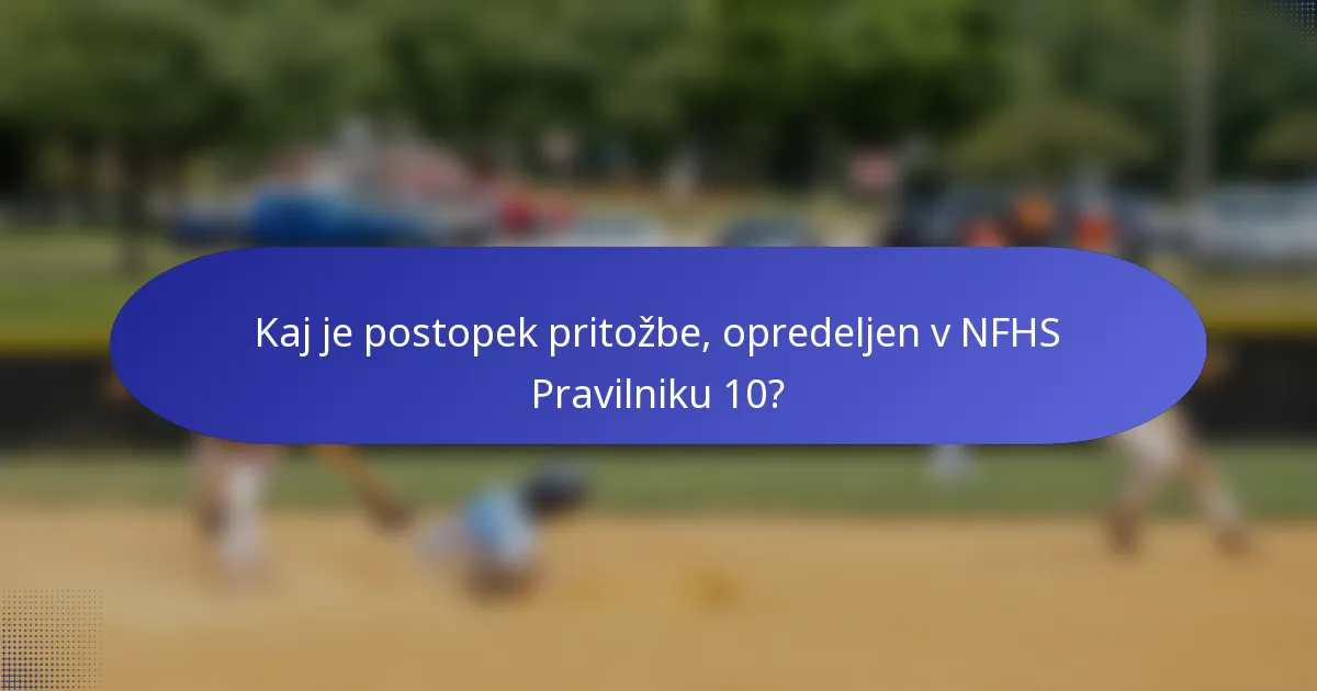 Kaj je postopek pritožbe, opredeljen v NFHS Pravilniku 10?
