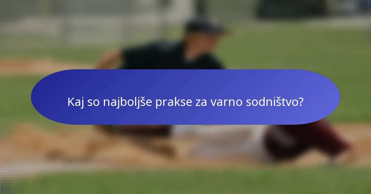 Kaj so najboljše prakse za varno sodništvo?