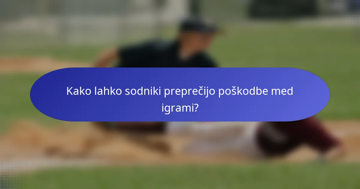 Kako lahko sodniki preprečijo poškodbe med igrami?