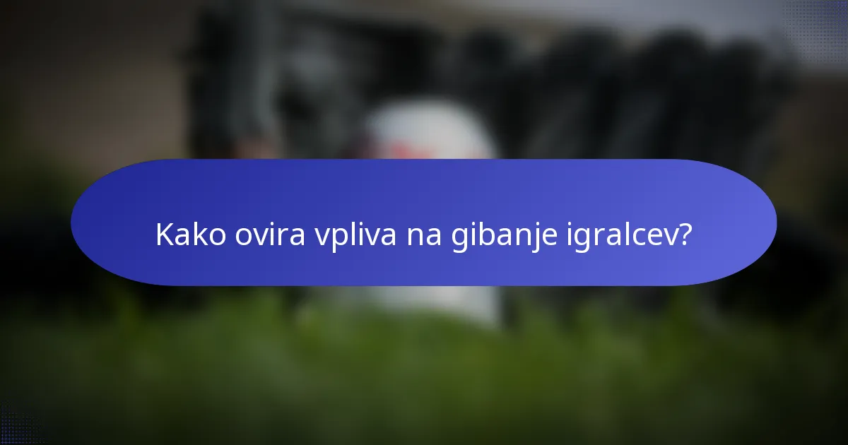 Kako ovira vpliva na gibanje igralcev?