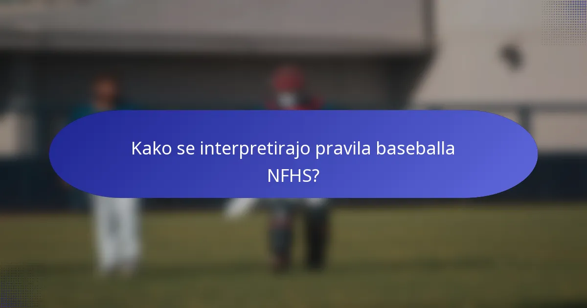 Kako se interpretirajo pravila baseballa NFHS?