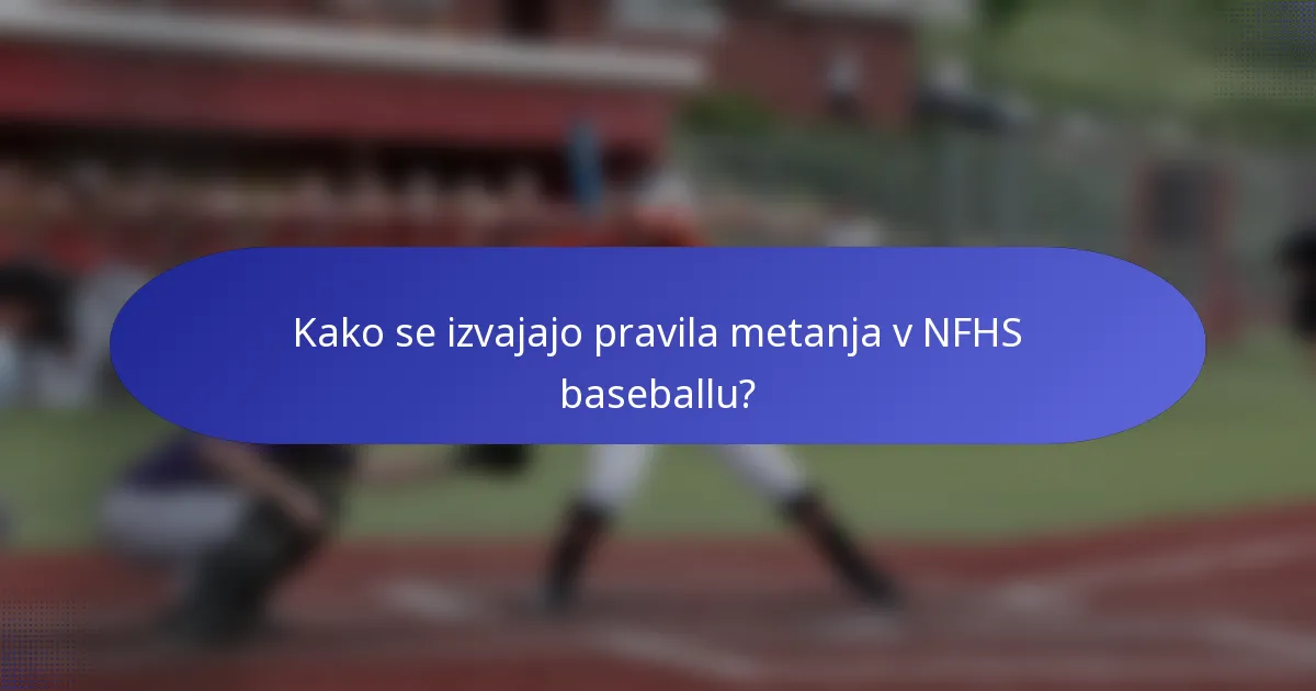 Kako se izvajajo pravila metanja v NFHS baseballu?