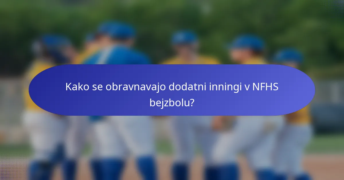 Kako se obravnavajo dodatni inningi v NFHS bejzbolu?