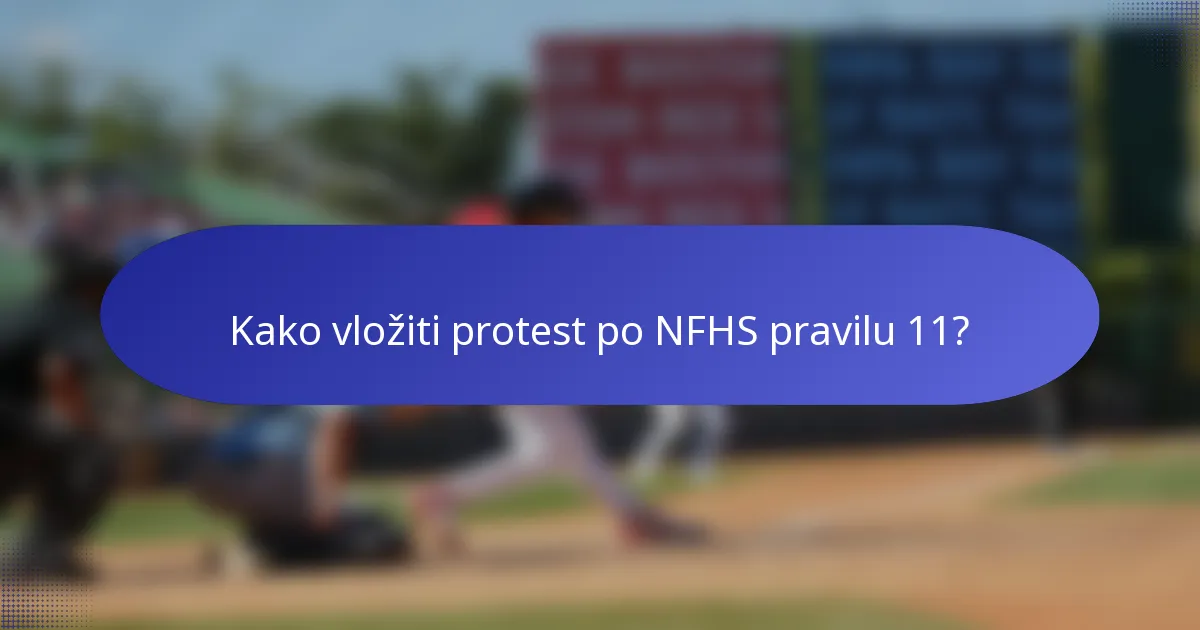 Kako vložiti protest po NFHS pravilu 11?