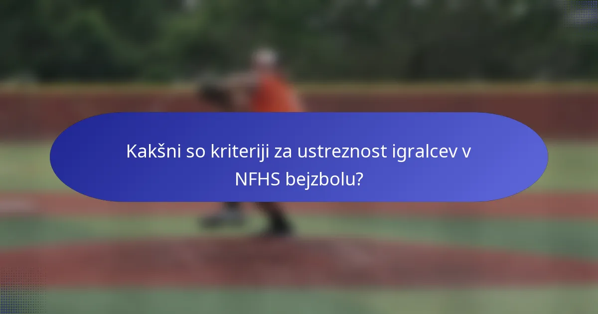 Kakšni so kriteriji za ustreznost igralcev v NFHS bejzbolu?