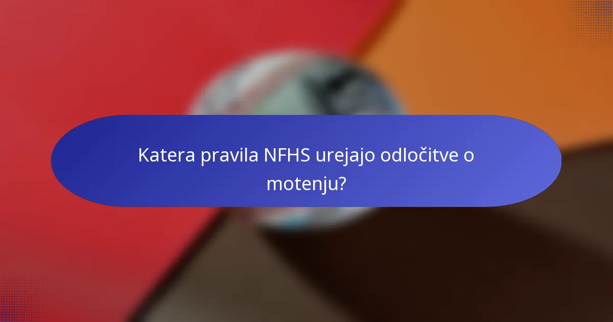 Katera pravila NFHS urejajo odločitve o motenju?