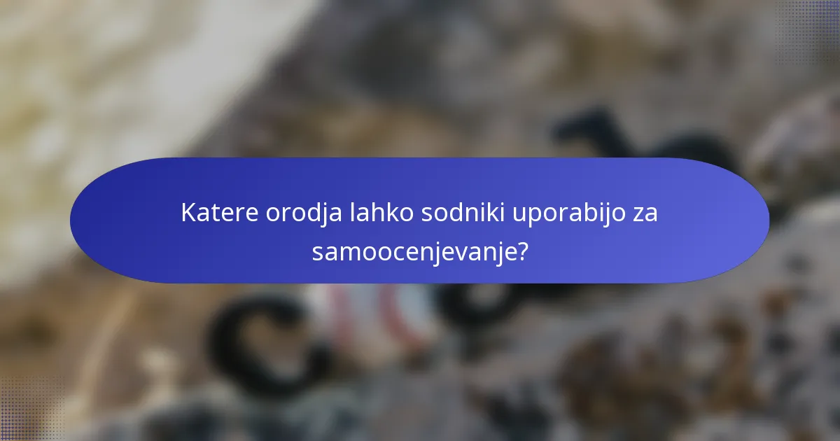 Katere orodja lahko sodniki uporabijo za samoocenjevanje?