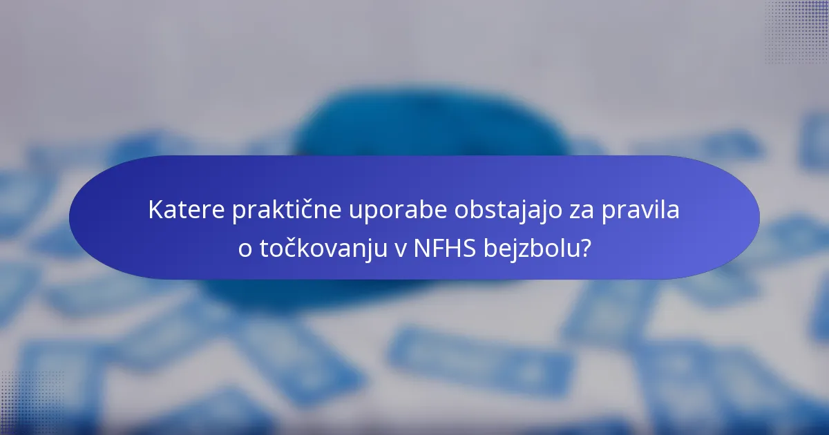 Katere praktične uporabe obstajajo za pravila o točkovanju v NFHS bejzbolu?