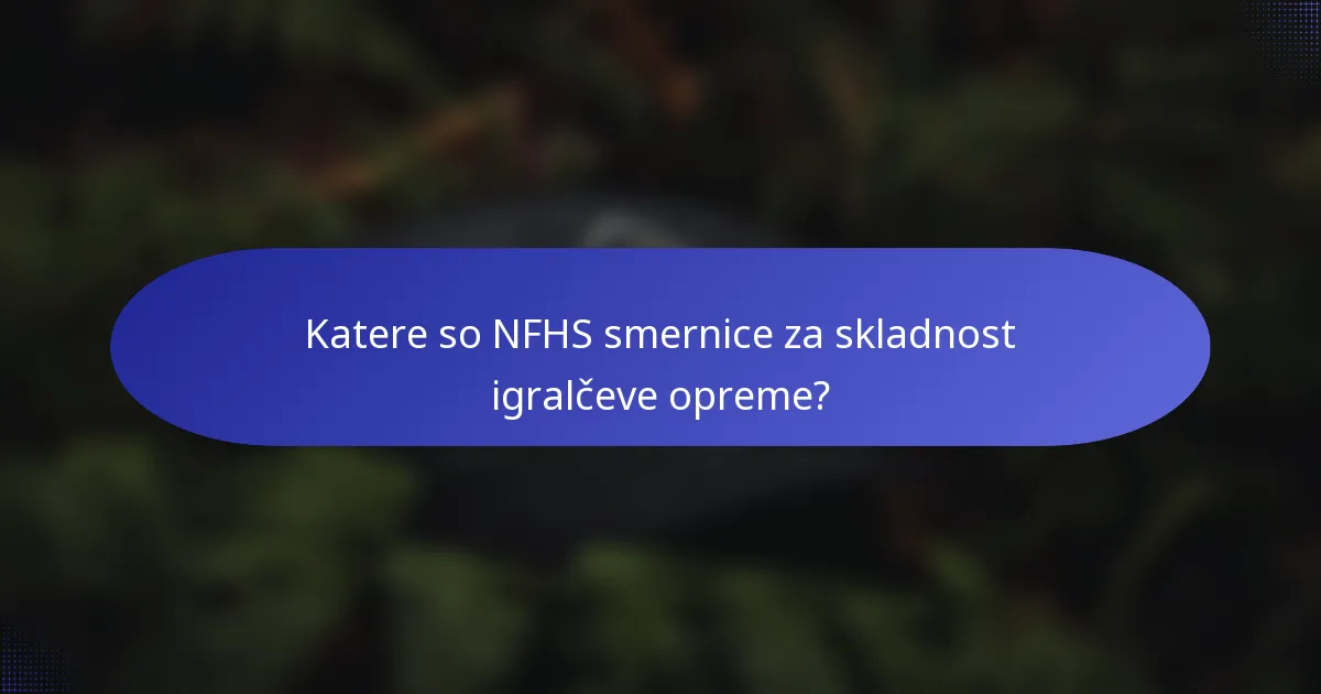 Katere so NFHS smernice za skladnost igralčeve opreme?