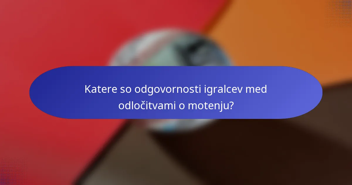 Katere so odgovornosti igralcev med odločitvami o motenju?