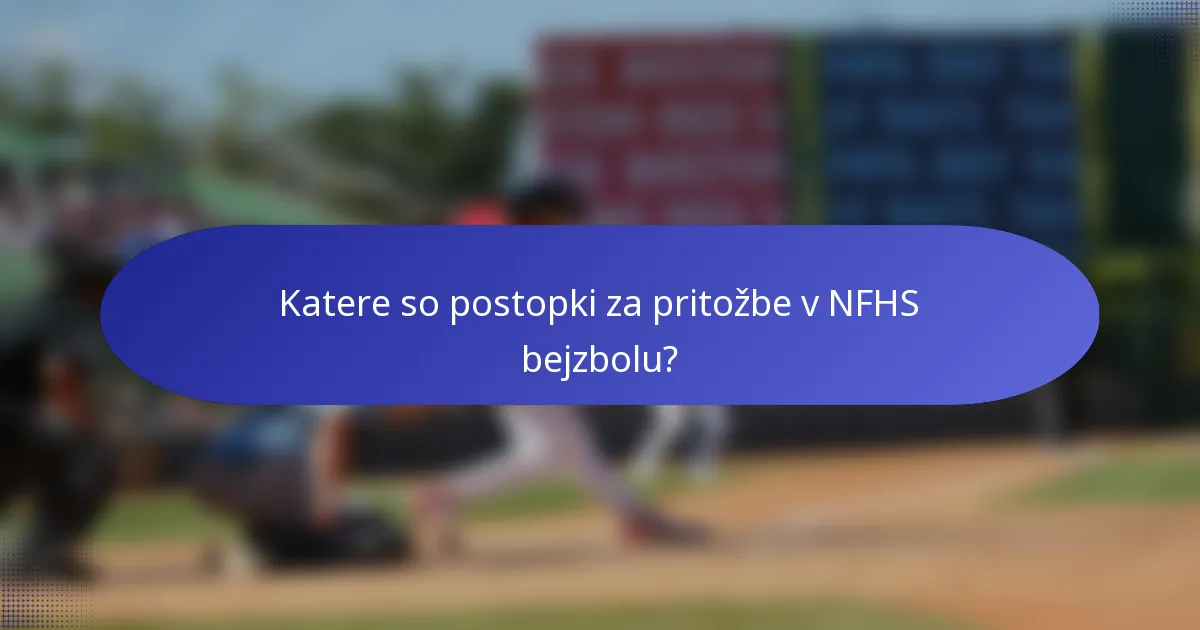 Katere so postopki za pritožbe v NFHS bejzbolu?