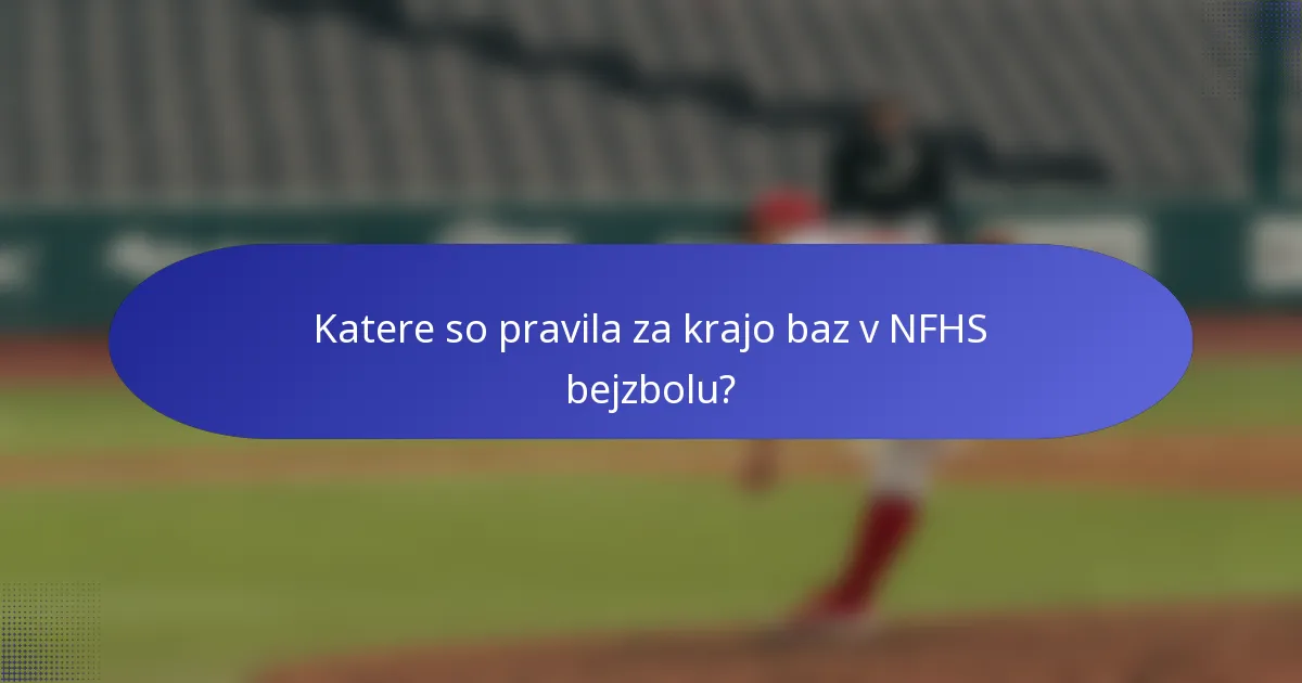 Katere so pravila za krajo baz v NFHS bejzbolu?
