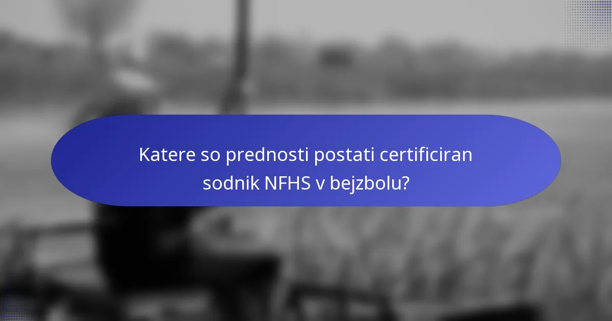 Katere so prednosti postati certificiran sodnik NFHS v bejzbolu?