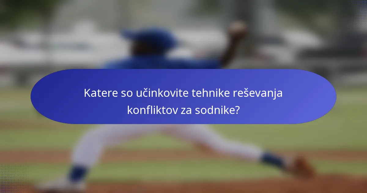 Katere so učinkovite tehnike reševanja konfliktov za sodnike?