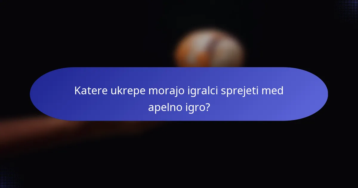 Katere ukrepe morajo igralci sprejeti med apelno igro?