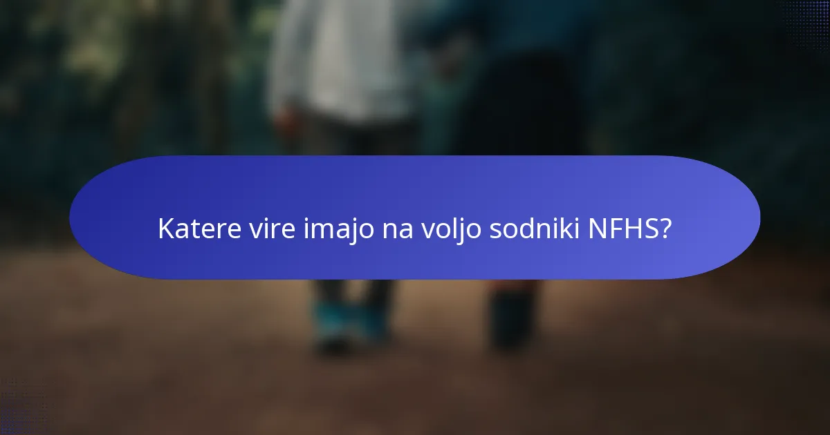 Katere vire imajo na voljo sodniki NFHS?