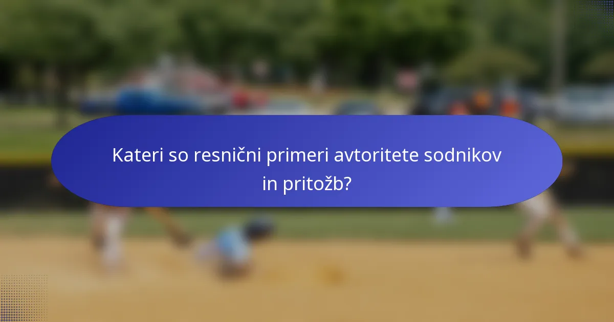 Kateri so resnični primeri avtoritete sodnikov in pritožb?