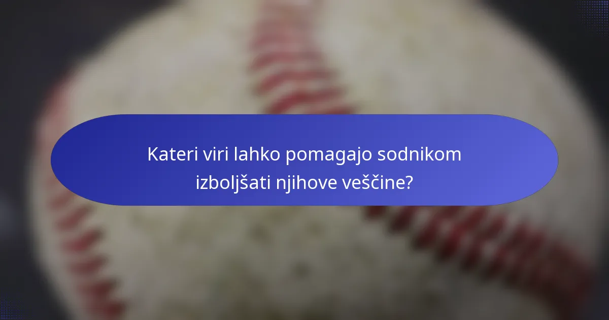 Kateri viri lahko pomagajo sodnikom izboljšati njihove veščine?