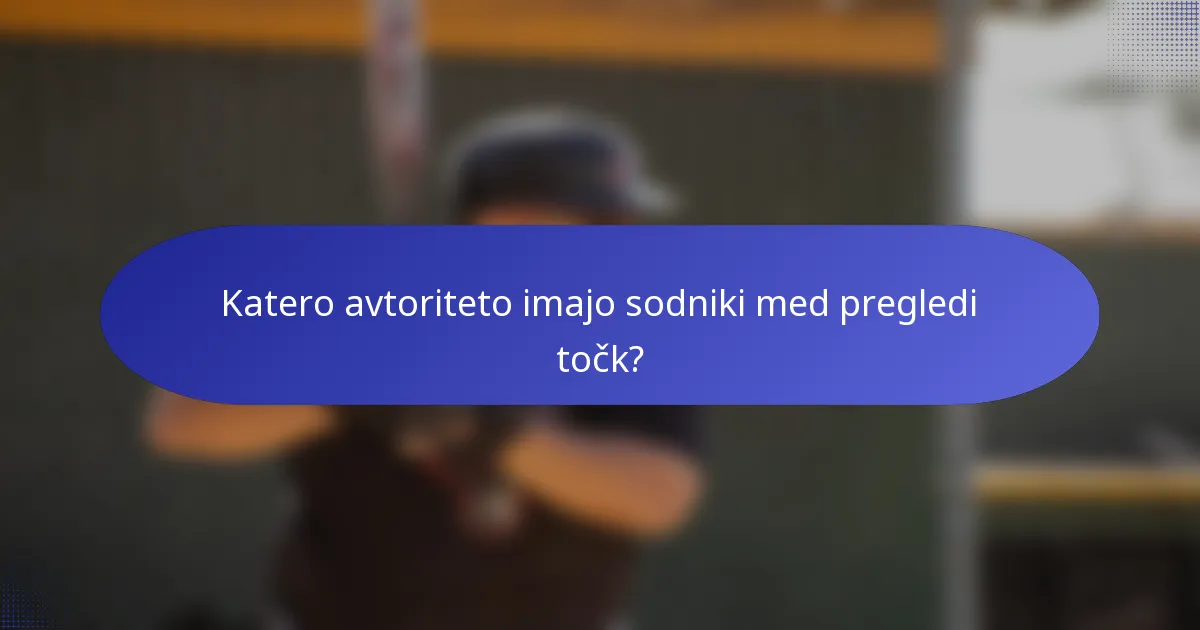 Katero avtoriteto imajo sodniki med pregledi točk?