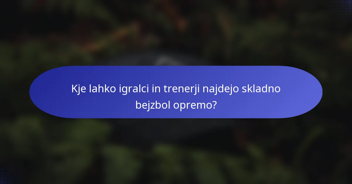 Kje lahko igralci in trenerji najdejo skladno bejzbol opremo?